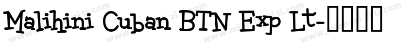 Malihini Cuban BTN Exp Lt字体转换